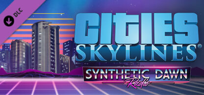 Cities: Skylines - Synthetic Dawn Radio DLC EU Steam CD Key