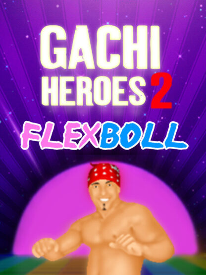 Gachi Heroes 2: Flexboll Steam CD Key